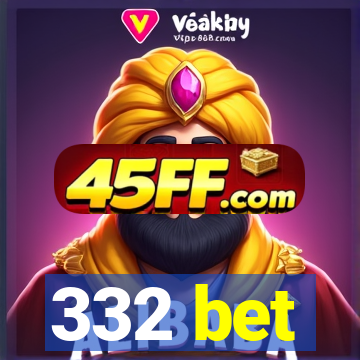 332 bet
